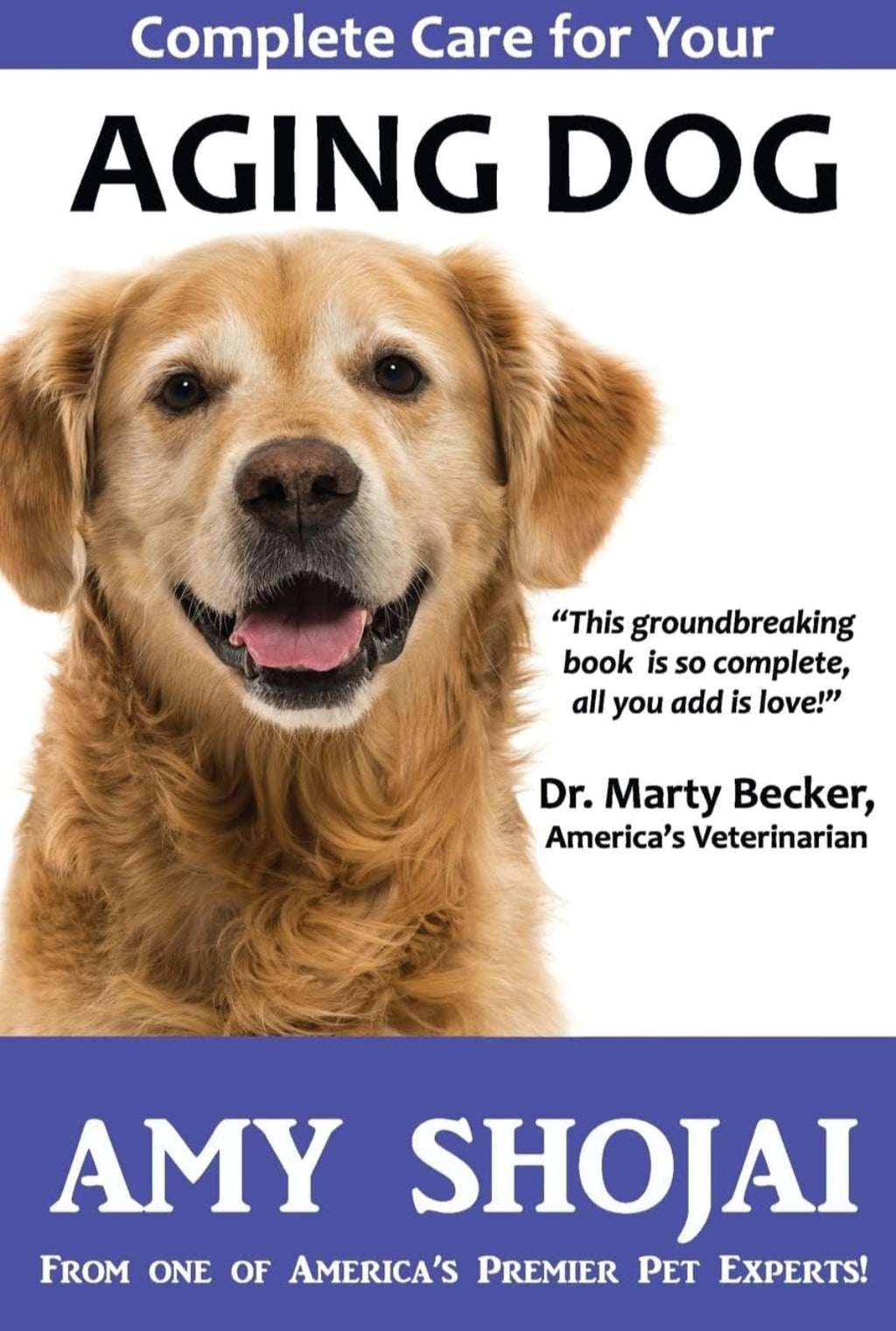 Book cover for 'Complete Care for Your Aging Dog' by Amy Shojai, featuring a golden retriever and a quote by Dr. Marty Becker.